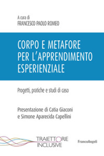 Corpo e metafore per l'apprendimento esperienziale. Progetti , pratiche e studi di caso