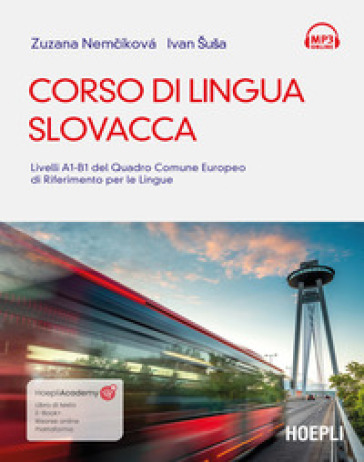 Corso di lingua slovacca. Livelli A1-B1 del quadro comune europeo di riferimento per le lingue. Con ebook. Con tracce audio mp3 - Zuzana Nemcikova - Ivan Susa