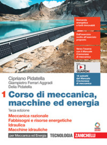 Corso di meccanica, macchine ed energia. Per gli Ist. tecnici industriali. Con Contenuto digitale (fornito elettronicamente). Vol. 1: Meccanica razionale. Fabbisogni e risorse energetiche. Idraulica. Macchine idrauliche - Cipriano Pidatella - Giampietro Ferrari Aggradi - Delia Pidatella