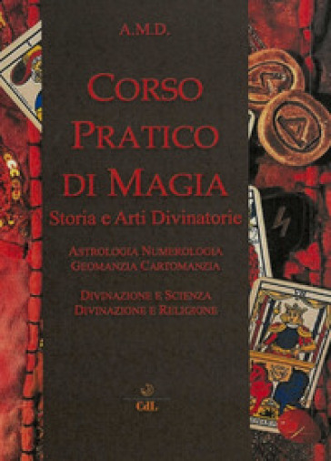 Corso pratico di magia. Storia e arti divinatorie