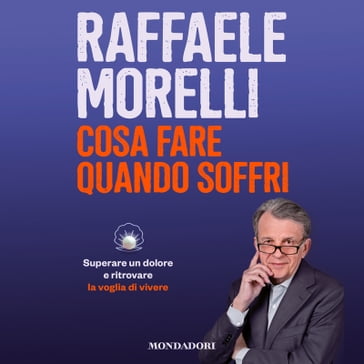 Cosa fare quando soffri - Raffaele Morelli