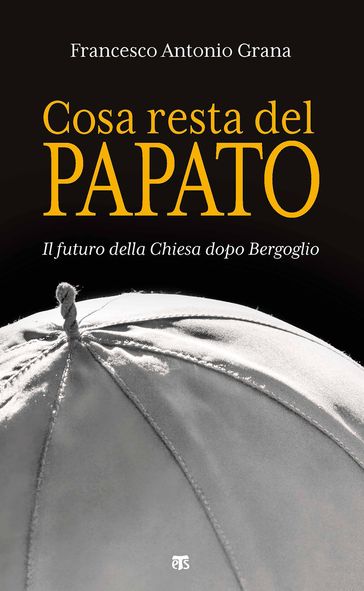 Cosa resta del papato - Francesco Antonio Grana