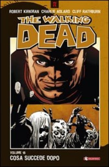 Cosa succede dopo. The walking dead. Vol. 18 - Robert Kirkman - Charlie Adlard - Cliff Rathburn