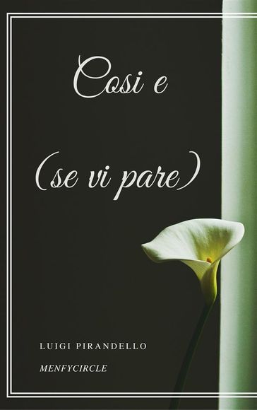 Cosi e (se vi pare) - Luigi Pirandello