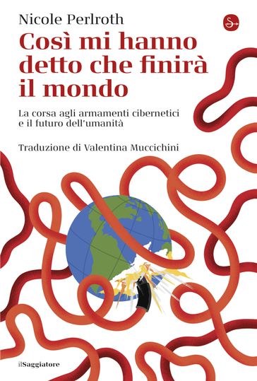 Così mi hanno detto che finirà il mondo - Nicole Perlroth