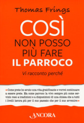 Così non posso più fare il parroco. Vi racconto perché