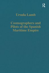 Cosmographers and Pilots of the Spanish Maritime Empire