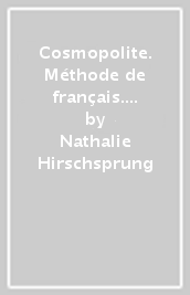 Cosmopolite. Méthode de français. B2. Pack livre élève. Per le Scuole superiori. Con e-book. Con espansione online. Vol. 4