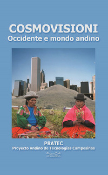 Cosmovisioni. Occidente e mondo andino - Simonetta Secchi - Alessandra Atti