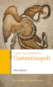 Costantinopoli. I luoghi dell archeologia