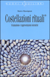 Costellazioni rituali®. Sciamanesimo e rappresentazioni sistemiche