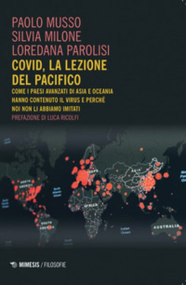 Covid, la lezione del Pacifico. Come i paesi avanzati di Asia e Oceania hanno contenuto il virus e perché noi non li abbiamo imitati - Paolo Musso - Silvia Milone - Loredana Parolisi