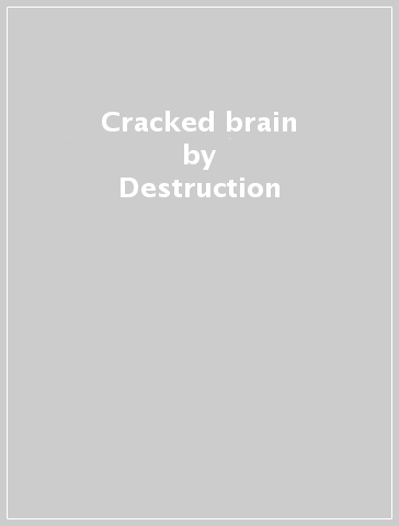 Cracked brain - Destruction