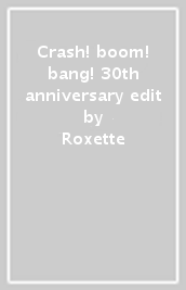 Crash! boom! bang! 30th anniversary edit