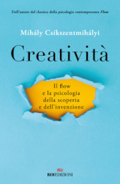 Creatività. Il flow e la psicologia della scoperta e dell invenzione