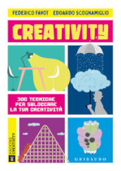 Creativity. 300 tecniche per sbloccare la tua creatività