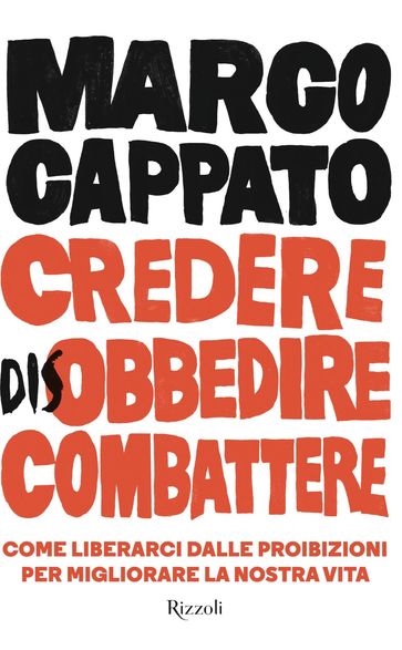 Credere disobbedire combattere - Marco Cappato