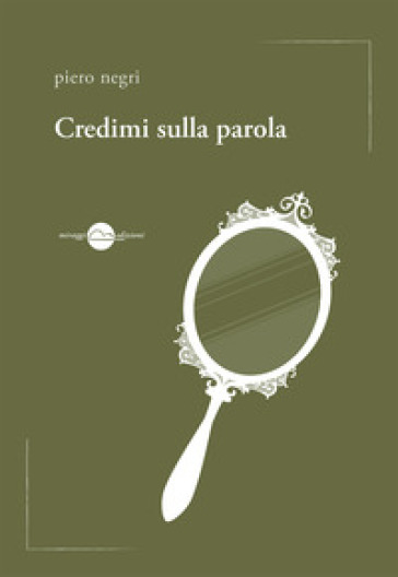 Credimi sulla parola - Piero Negri