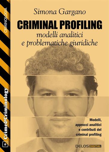 Criminal Profiling: modelli analitici e problematiche giuridiche - Simona Gargano