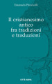 Il Cristianesimo antico fra tradizioni e traduzioni