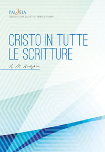 Cristo in tutte le scritture - A.M. Hodgkin