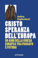 Cristo speranza dell Europa. 50 anni della Chiesa europea tra passato e futuro