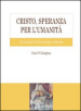 Cristo, speranza per l umanità. Un trattato di escatologia cristiana