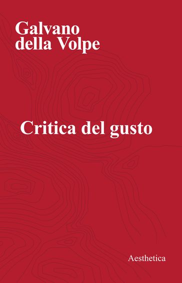 Critica del gusto - Galvano Della Volpe