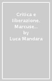 Critica e liberazione. Marcuse lettore di Kant