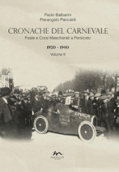 Cronache del Carnevale. Feste e corsi mascherati a Persiceto. Vol. 2: 1920-1940