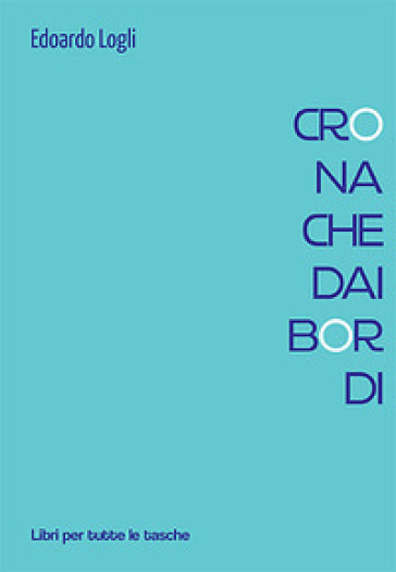 Cronache dai bordi - Edoardo Logli