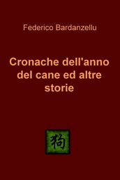 Cronache dell anno del cane ed altre storie