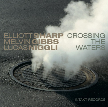 Crossing the waters - E.- G ELLIOTT SHARP