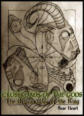 Crossroads of the Gods: The Wiccan Way of the King