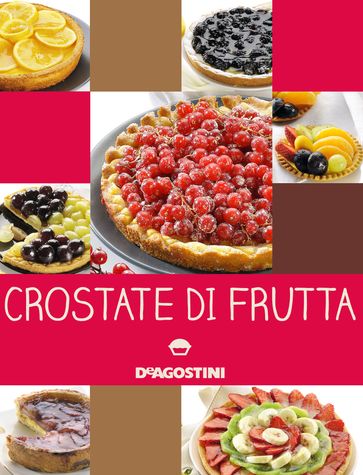 Crostate di frutta - AA.VV. Artisti Vari