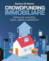 Crowdfunding immobiliare. Dall equity al lending: storia, regole e piattaforme