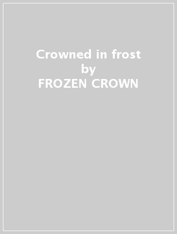 Crowned in frost - FROZEN CROWN