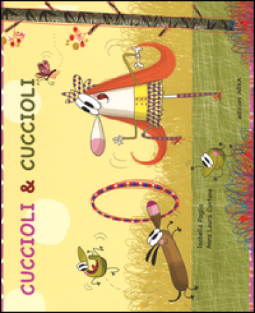 Cuccioli &amp; cuccioli. Ediz. illustrata - Anna Laura Cantone - Isabella Paglia