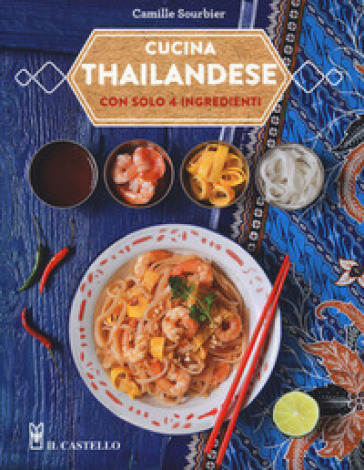 Cucina thailandese con solo 4 ingredienti - Camille Sourbier