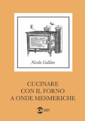 Cucinare con il forno a onde mesmeriche