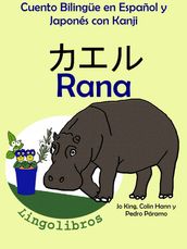 Cuento Bilingue en Español y Japonés con Kanji: Rana - (Colección Aprender Japonés)