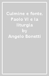 Culmine e fonte. Paolo VI e la liturgia