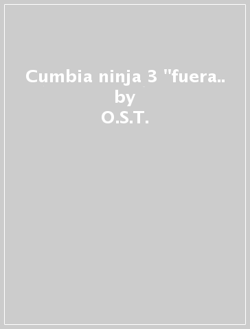 Cumbia ninja 3 "fuera.. - O.S.T.