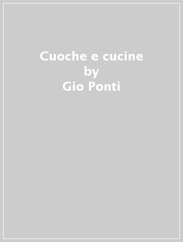 Cuoche e cucine - Gio Ponti