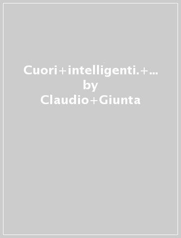 Cuori intelligenti. Con Modelli di scrittura e Antologia Divina Commedia. Ediz. verde. Per le Scuole superiori. Con ebook. Con espansione online. Vol. 1 - Claudio Giunta