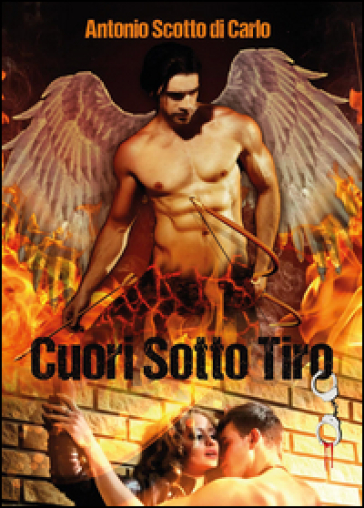 Cuori sotto tiro - Antonio Scotto di Carlo