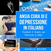 Cura di Ansia e Depressione In italiano/ Treatment of Anxiety and Depression In Italian: Semplice Quaderno di Lavoro per il Sollievo dall Ansia. Smettere