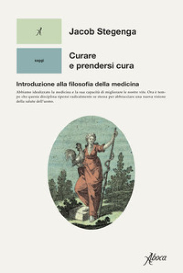 Curare e prendersi cura. Introduzione alla filosofia della medicina - Jacob Stegenga