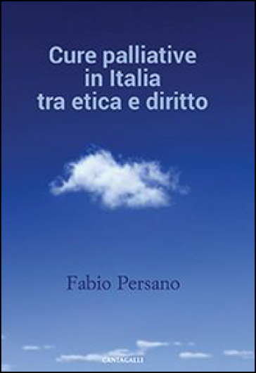 Cure palliative in Italia tra etica e diritto - Fabio Persano