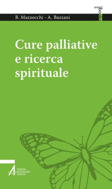 Cure palliative e ricerca spirituale - Bruno Mazzocchi - Alessandro Bazzani